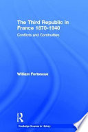 The Third Republic in France, 1870-1940 conflicts and continuities /