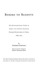 Boxers to bandits : the extraordinary story of Jimmy and Sophie Graham, pioneer missionaries in China 1889-1910 /