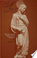 A virgin conceived Mary and classical representations of virginity /