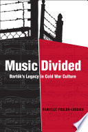 Music divided Bartók's legacy in cold war culture /