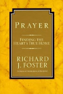 Prayer : finding the heart's true home /