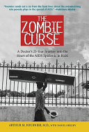 The zombie curse : a doctor's 25-year journey into the heart of the AIDS epidemic in Haiti /