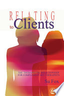 Relating to clients the therapeutic relationship for complementary therapists /
