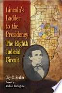 Lincoln's ladder to the presidency the eighth judicial circuit /