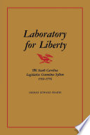Laboratory for liberty : the south carolina legislative committee system 1719-1776 /