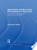 Agriculture and economic development in East Asia from growth to protectionism in Japan, Korea, and Taiwan /