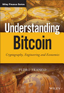 Understanding bitcoin : cryptography, engineering and economics. /