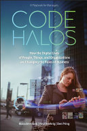 Code halos : how the digital lives of people, things, and organizations are changing the rules of business /