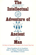 The intellectual adventure of ancient man : an essay on speculative thought ... /
