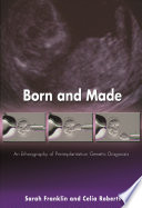 Born and made : an ethnography of preimplantation genetic diagnosis /