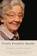 Ursula Franklin speaks : thoughts and afterthoughts, 1986- 2012 /