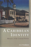 A Caribbean identity memoirs of the colonial service /