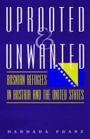 Uprooted & unwanted Bosnian refugees in Austria and the United States /