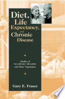 Diet, life expectancy, and chronic disease studies of Seventh-Day Adventists and other vegetarians /
