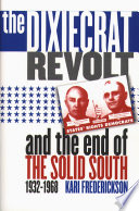The Dixiecrat revolt and the end of the solid South, 1932-1968