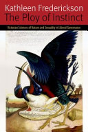 The ploy of instinct : Victorian sciences of nature and sexuality in liberal governance /