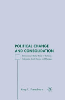 Political change and consolidation democracy's rocky road in Thailand, Indonesia, South Korea, and Malaysia /