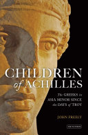 Children of Achilles the Greeks in Asia Minor since the days of Troy /