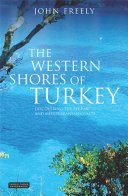 The western shores of Turkey discovering the Aegean and Mediterranean coasts /