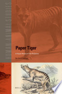 Paper tiger a visual history of the thylacine /