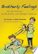 Brotherly feelings me, my emotions, and my brother with Asperger's syndrome /