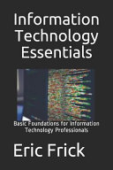 Information technology essentials: an introduction to information technology /