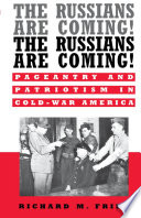 The Russians are coming! The Russians are coming! pageantry and patriotism in Cold-War America /
