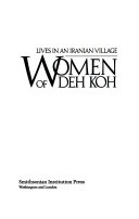Women of Deh Koh : lives in an Iranian village /