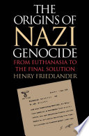 The origins of Nazi genocide from euthanasia to the final solution /