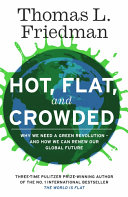 Hot, flat, and crowded : why we need a green revolution, and how it can renew America /