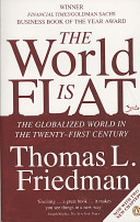 The world is flat : the globalized world in the twenty-fist century /