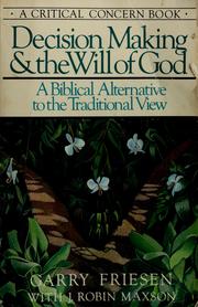 Decision making & the will of God : a Biblical alternative to the traditional view /
