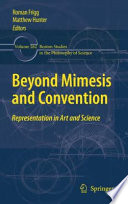 Beyond Mimesis and Convention Representation in Art and Science /