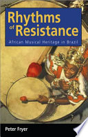 Rhythms of resistance African musical heritage in Brazil /