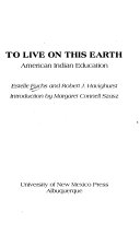 To live on this earth : American Indian education /