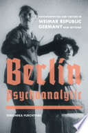 Berlin Psychoanalytic psychoanalysis and culture in Weimar Republic Germany and beyond /