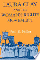 Laura Clay and the woman's rights movement /