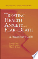 Treating Health Anxiety and Fear of Death A Practitioner's Guide /