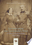 Letters from the governor's wife a view of Russian Alaska, 1859-1862 /