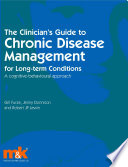 The clinician's guide to chronic disease management for long-term conditions a cognitive-behavioural approach /