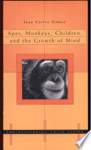 Apes, monkeys, children, and the growth of mind