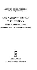 Las Naciones Unidas y el sistema interamericano : conflictos jurisdiccionales /