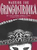 Warrior for Gringostroika : essays, performance texts, and poetry /