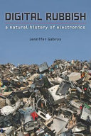 Digital Rubbish A Natural History of Electronics /