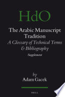 The Arabic manuscript tradition a glossary of technical terms and bibliography--supplement /