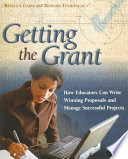 Getting the grant how educators can write winning proposals and manage successful projects /
