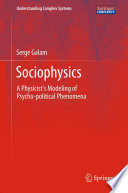 Sociophysics A Physicist's Modeling of Psycho-political Phenomena /
