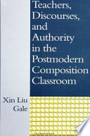 Teachers, discourses, and authority in the postmodern composition classroom
