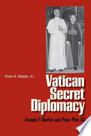 Vatican secret diplomacy Joseph P. Hurley and Pope Pius XII /