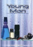 Young man : a young man's guide to teenage sexuality /